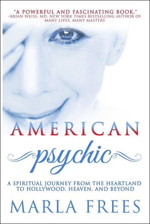American Psychic: A Spiritual Journey from the Heartland to Hollywood, Heaven, and Beyond