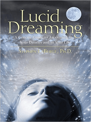 Lucid Dreaming: A Concise Guide to Awakening in Your Dreams and in Your Life [With CD]