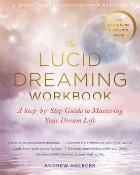 The Lucid Dreaming Workbook: A Step-By-Step Guide to Mastering Your Dream Life
