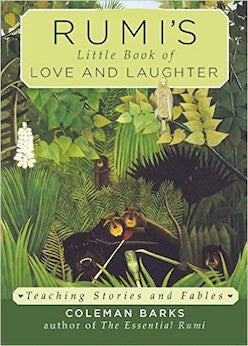 Rumi's Little Book of Love and Laughter: Teaching Stories and Fables