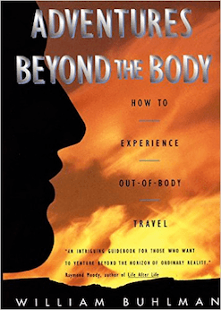 Adventures Beyond the Body: How to Experience Out-of-Body Travel