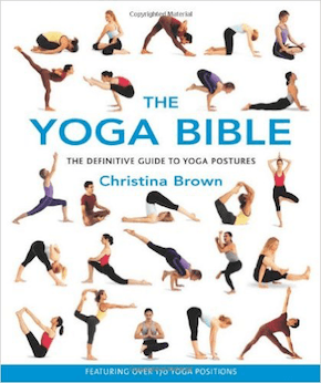 The Yoga Bible: The Definitive Guide to Yoga