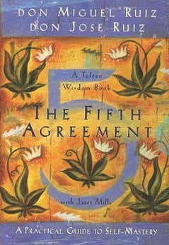 The Fifth Agreement: A Practical Guide to Self-Mastery
