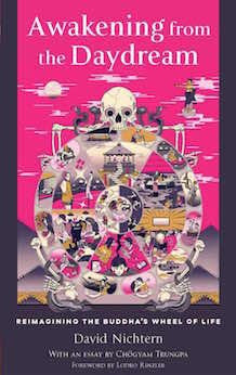 Awakening from the Daydream: Reimagining the Buddha's Wheel of Life