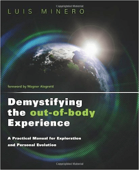 Demystifying the Out-of-Body Experience: A Practical Manual for Exploration and Personal Evolution