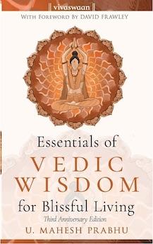 Essentials of Vedic Wisdom for Blissful Living: Third Anniversary Edition