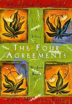 The Four Agreements: A Practical Guide to Personal Freedom