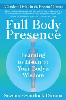 Full Body Presence: Learning to Listen to Your Body's Wisdom