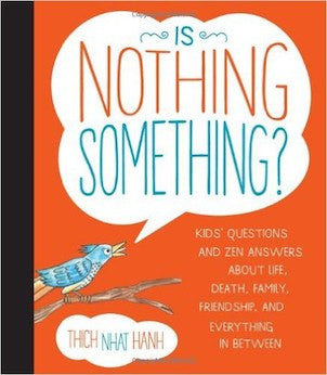 Is Nothing Something?: Kids' Questions and Zen Answers About Life, Death, Family, Friendship, and Everything in Between (Hardcover)