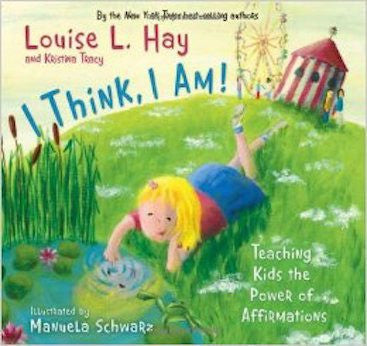 I Think, I Am!: Teaching Kids the Power of Affirmations
