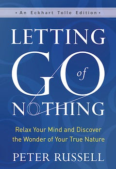 Letting Go of Nothing: Relax Your Mind and Discover the Wonder of Your True Nature (Eckhart Tolle Edition)
