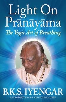 Light on Prãnãyãma: The Yogic Art of Breathing