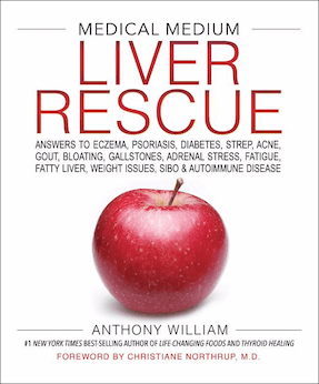 Medical Medium Liver Rescue: Answers to Eczema, Psoriasis, Diabetes, Strep, Acne, Gout, Bloating, Gallstones, Adrenal Stress, Fatigue, Fatty Liver, Weight Issues, SIBO & Autoimmune Disease (Hardcover)