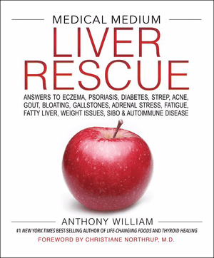 Medical Medium Liver Rescue: Answers to Eczema, Psoriasis, Diabetes, Strep, Acne, Gout, Bloating, Gallstones, Adrenal Stress, Fatigue, Fatty Liver, Weight Issues, SIBO & Autoimmune Disease (Hardcover)