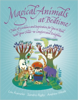 Magical Animals at Bedtime: Tales of Guidance and Inspiration for You to Read with Your Child - to Comfort and Enlighten