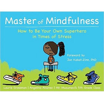 Master of Mindfulness: How to Be Your Own Superhero in Times of Stress - Mindful Children's Book