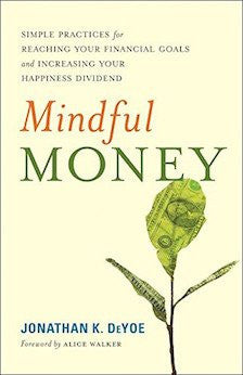 Mindful Money: Simple Practices for Reaching Your Financial Goals and Increasing Your Happiness Dividend