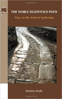 The Noble Eightfold Path: Way to the End of Suffering