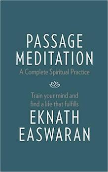 Passage Meditation - A Complete Spiritual Practice: Train Your Mind and Find a Life that Fulfills (Essential Easwaran Library)