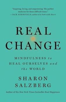 Real Change: Mindfulness to Heal Ourselves and the World (Hardcover)