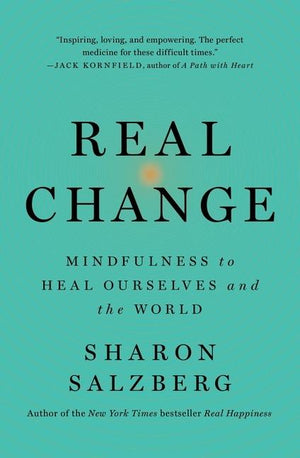 Real Change: Mindfulness to Heal Ourselves and the World (Hardcover)