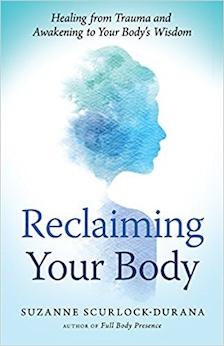 Reclaiming Your Body: Healing from Trauma and Awakening to Your Body’s Wisdom