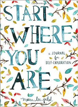 Start Where You Are: A Journal for Self-Exploration
