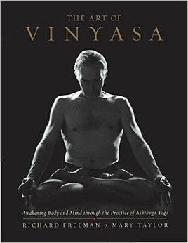 The Art of Vinyasa: Awakening Body and Mind through the Practice of Ashtanga Yoga