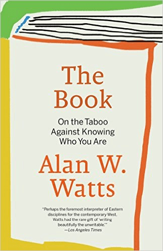 The Book On The Taboo Against Knowing 〜 The Book: On the Taboo Against Knowing Who You Are: Alan Watts