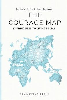 The Courage Map: 13 Principles for Living Boldly
