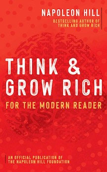 Think and Grow Rich: For the Modern Reader (Official Publication of the Napoleon Hill Foundation)