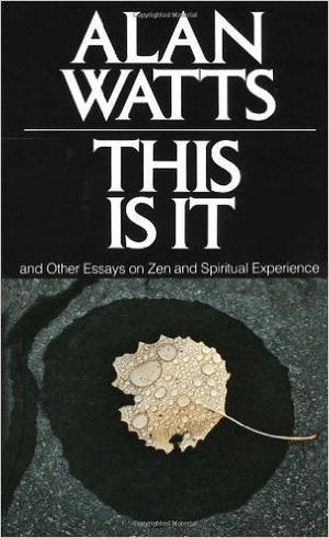 This Is It: and Other Essays on Zen and Spiritual Experience