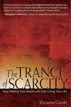 The Trance of Scarcity: Stop Holding Your Breath and Start Living Your Life