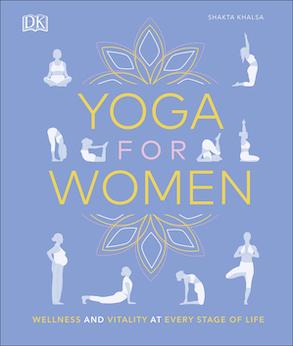Yoga for Women: Wellness and Vitality at Every Stage of Life - Hardcover