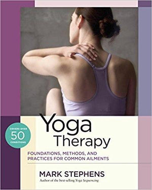 Yoga Therapy: Foundations, Methods, and Practices for Common Ailment