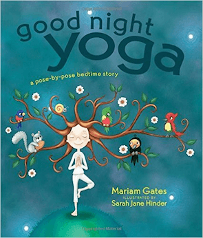 Good Night Yoga: A Pose-By-Pose Bedtime Story