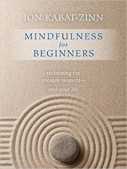 Mindfulness for Beginners: Reclaiming the Present Moment―and Your Life (includes CD)