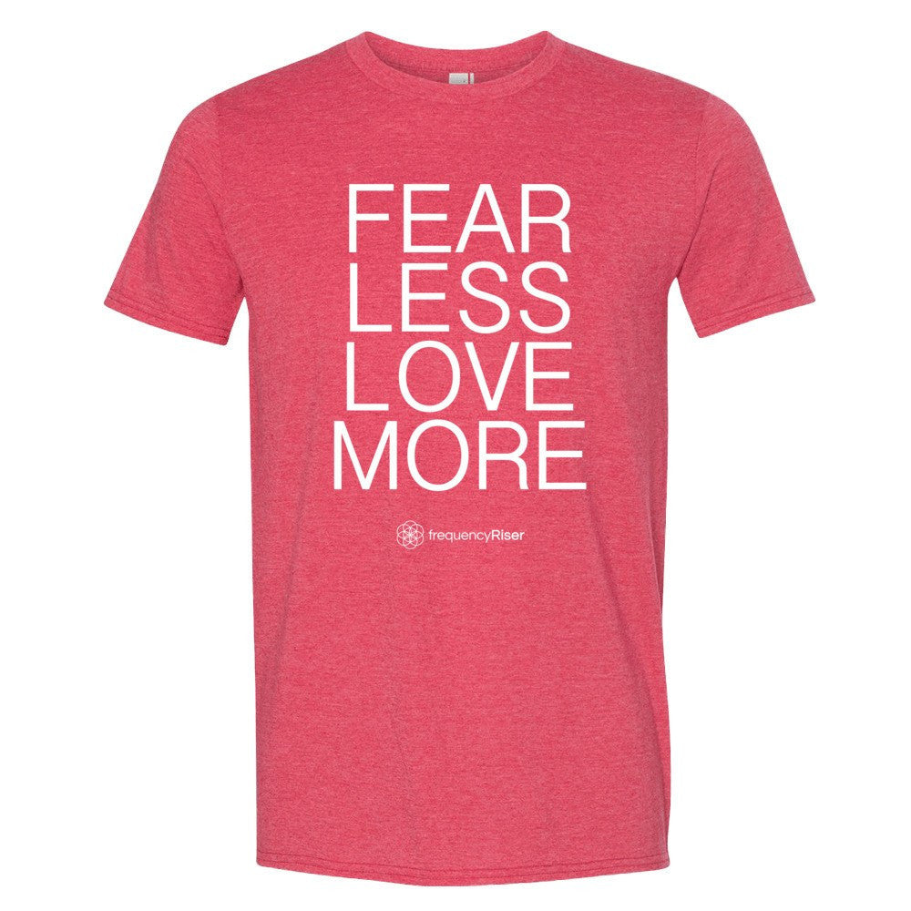 Fear Less Love More Unisex Short Sleeve T-Shirt (assorted colors)