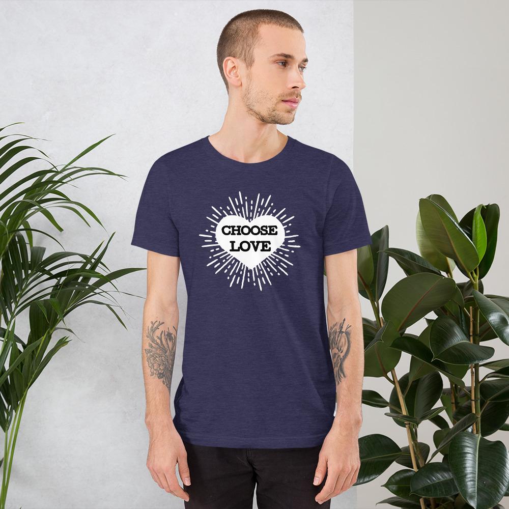 Choose Love Short-Sleeve Unisex T-Shirt (assorted colors)