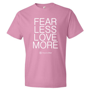 Fear Less Love More Unisex Short Sleeve T-Shirt (assorted colors)